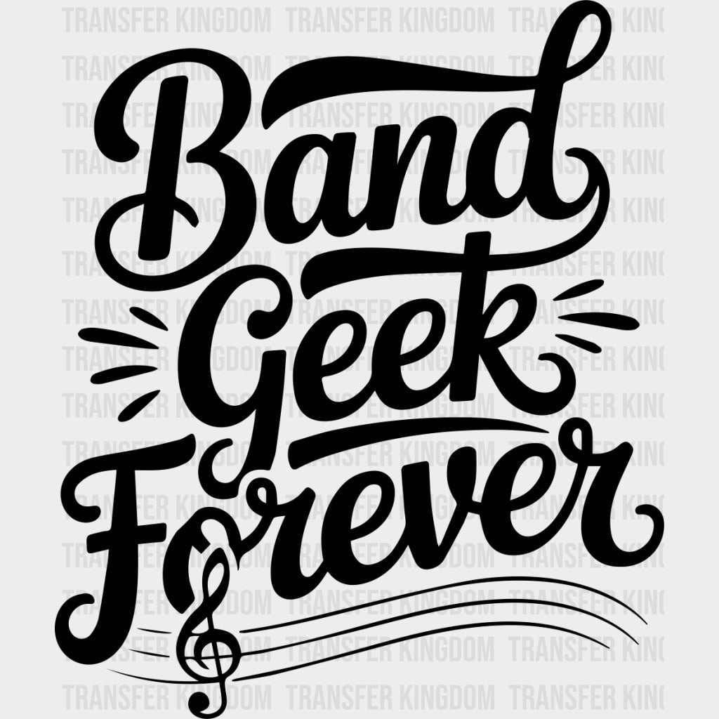 Band Geek Forever - Music DTF Transfers - Adult Unisex - S & M (10’’) / Dark Color Design (See Imaging)