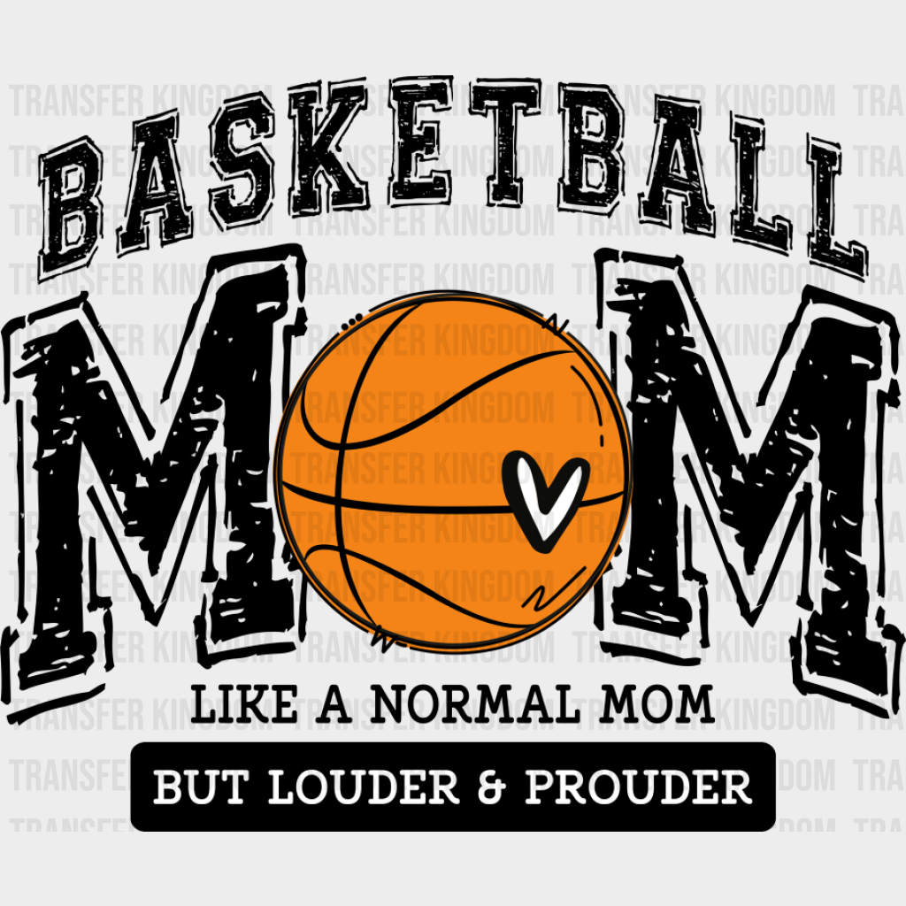 Basketball Mom Like A Normal Mom But Louder And Prouder - Basketball DTF Transfer Unisex - S & M (10’’) Dark Color