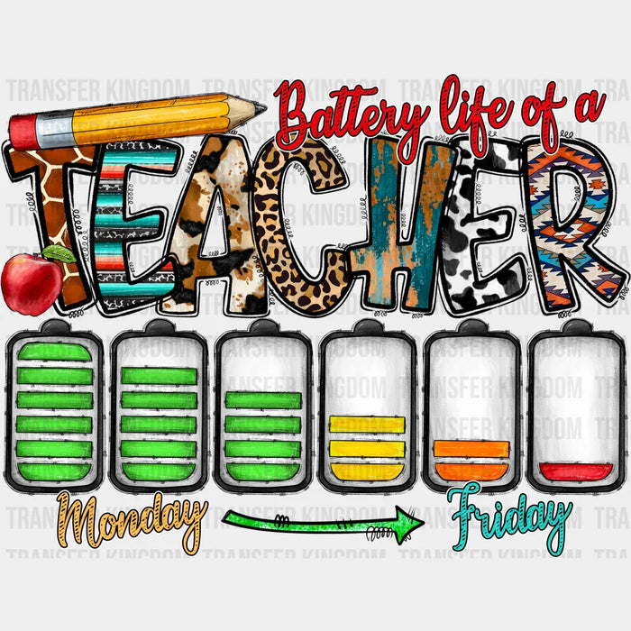 Battery Life Of A Teacher Monday To Friday - Teacher DTF heat transfer