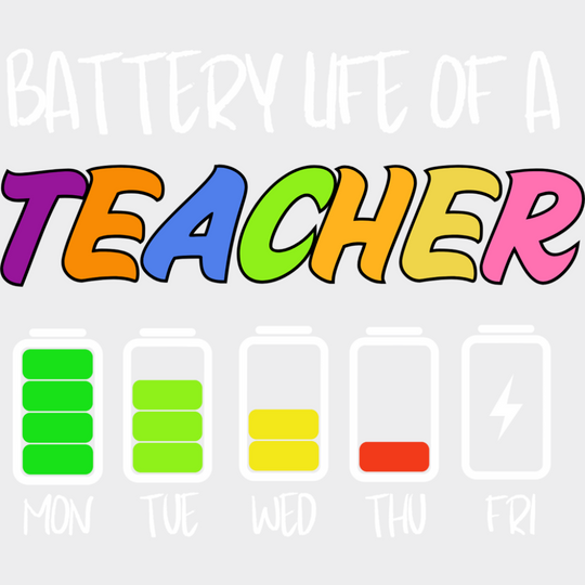 Battery Life Of A Teacher - Teachers DTF Transfer Adult Unisex - S & M (10’’) / Light Color Design (See Imaging)