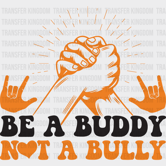 Be A Buddy Not Bully Hand Design - Anti Bullying Iron On Dtf Transfer Unisex S & M (10’’) /