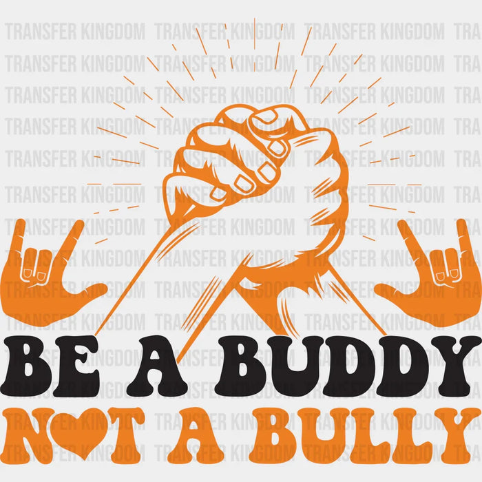 Be A Buddy Not A Bully Hand Design - Anti Bullying Iron On DTF Transfer