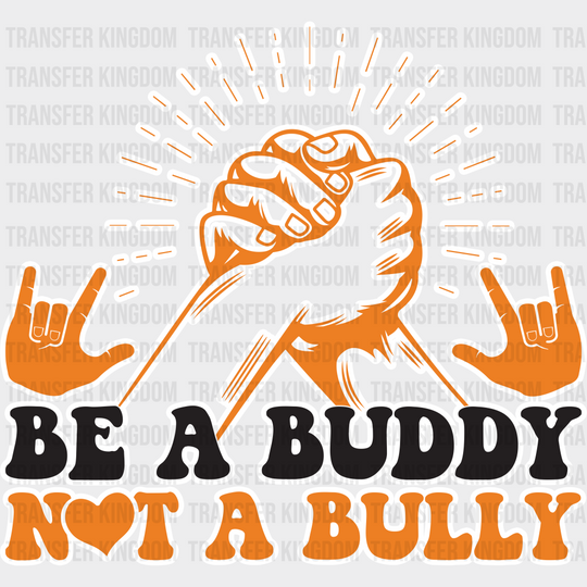 Be A Buddy Not Bully Hand Design - Anti Bullying Iron On Dtf Transfer Unisex S & M (10’’) /