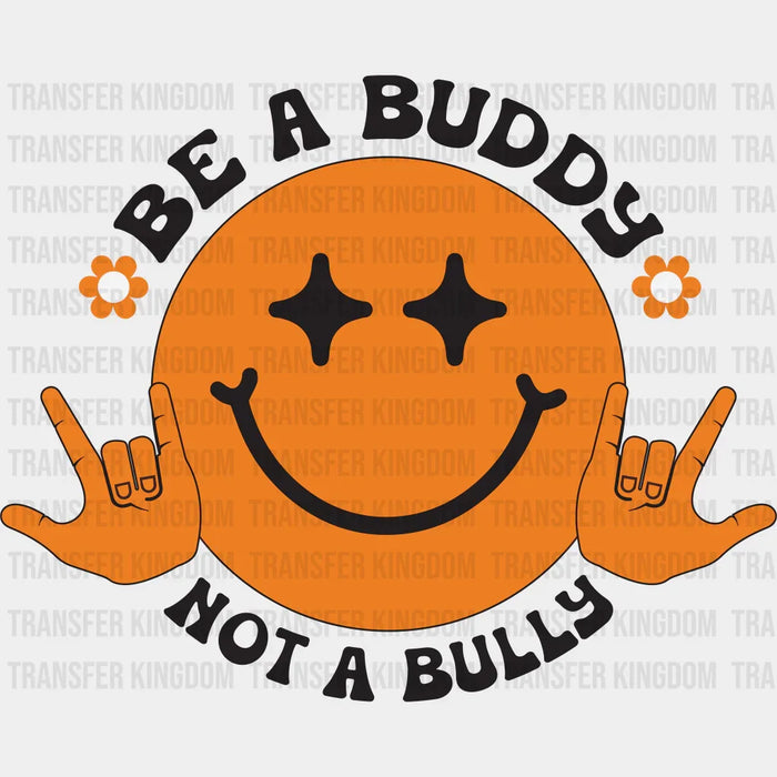 Be A Buddy Not A Bully Smiley Design - Anti Bullying Iron On DTF Transfer