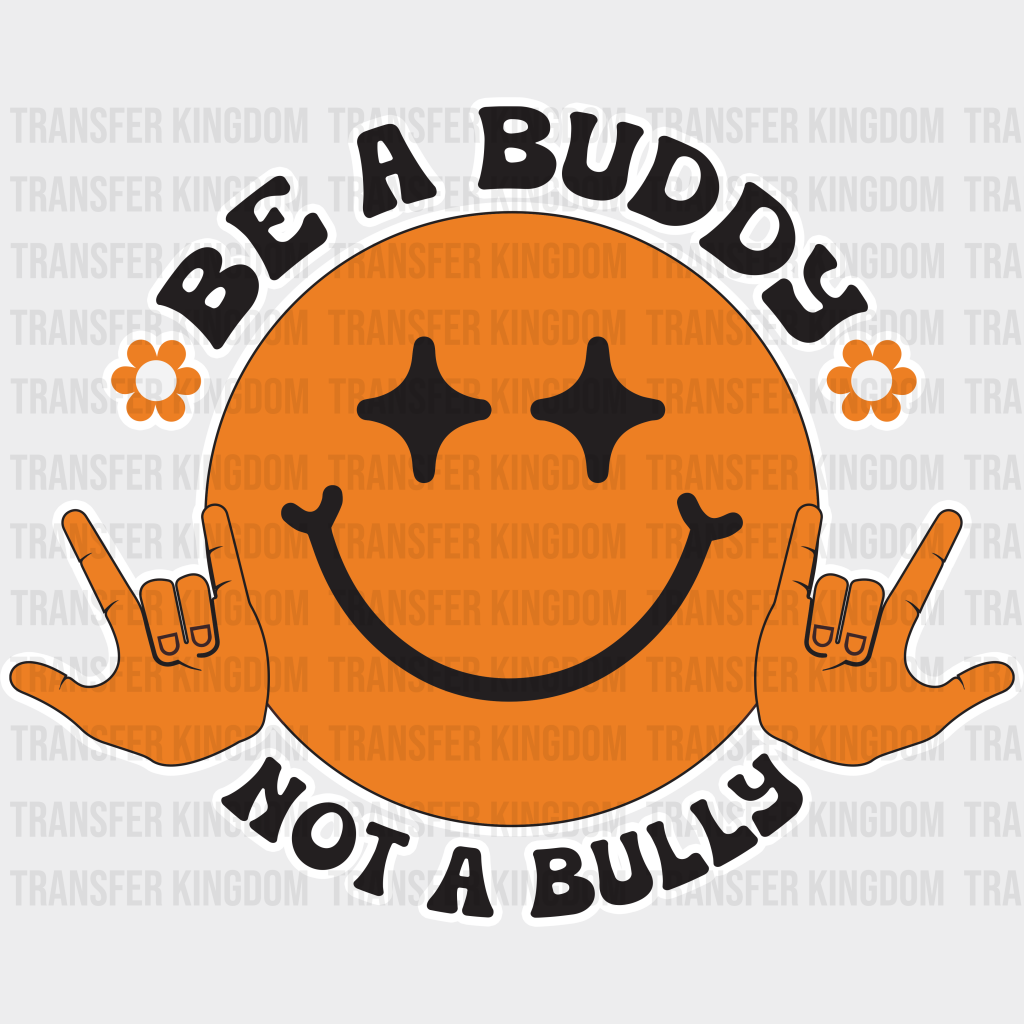 Be A Buddy Not Bully Smiley Design - Anti Bullying Iron On Dtf Transfer Unisex S & M (10’’) /