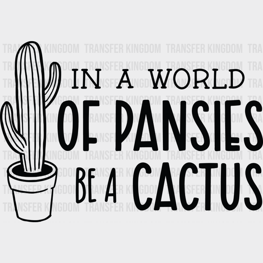 Be A Cactus - Plants Dtf Heat Transfer Unisex S & M (10’’) / Dark Color Design See Imaging