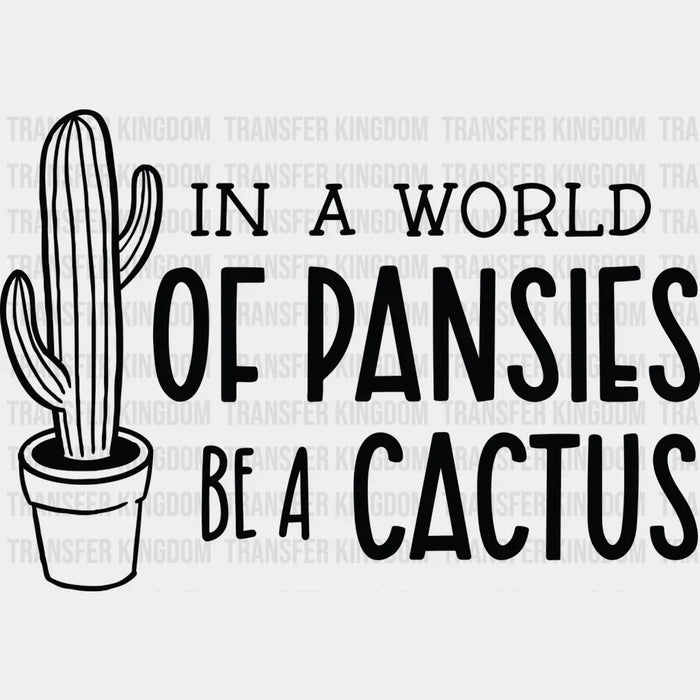 Be A Cactus - Plants DTF Heat Transfer