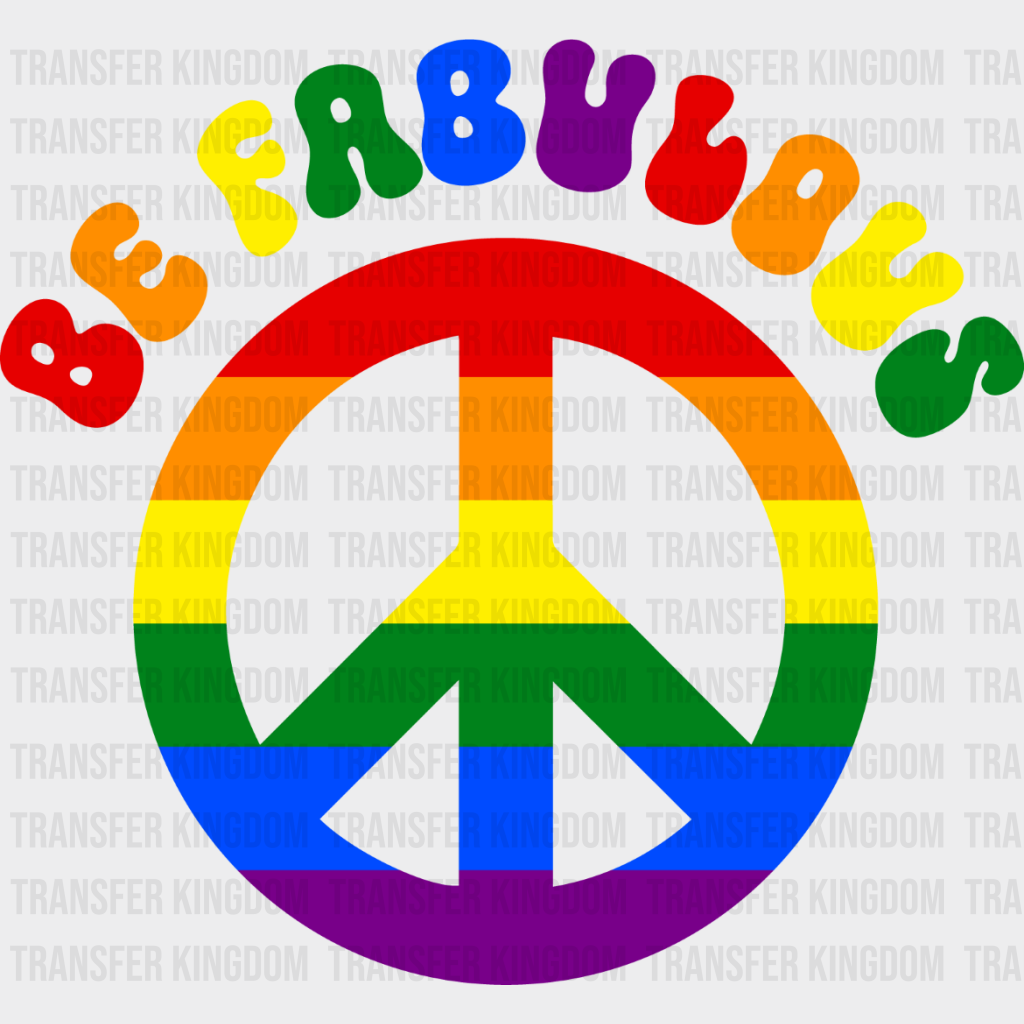 Be Fabulous Peace Sign - Gay Theme Dtf Transfer