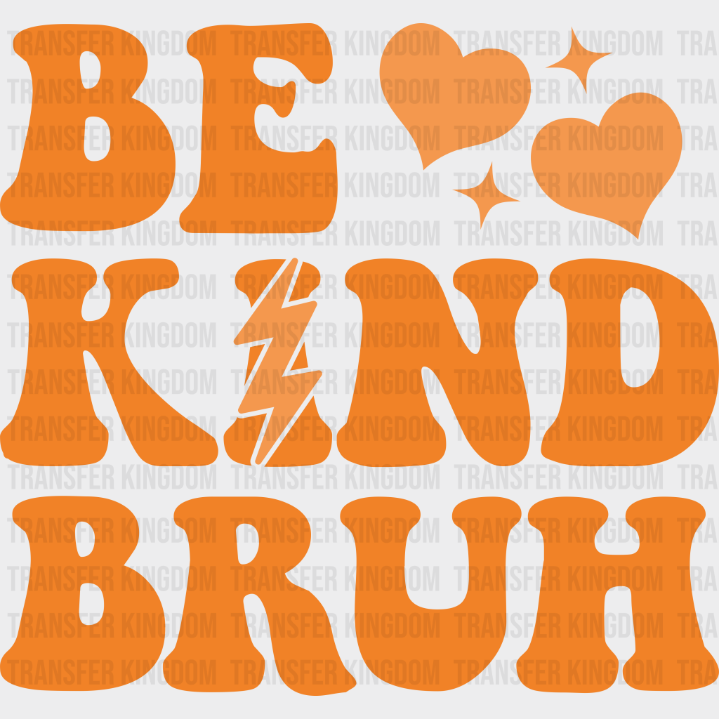 Be Kind Bruh - Anti Bullying Iron On Dtf Transfer