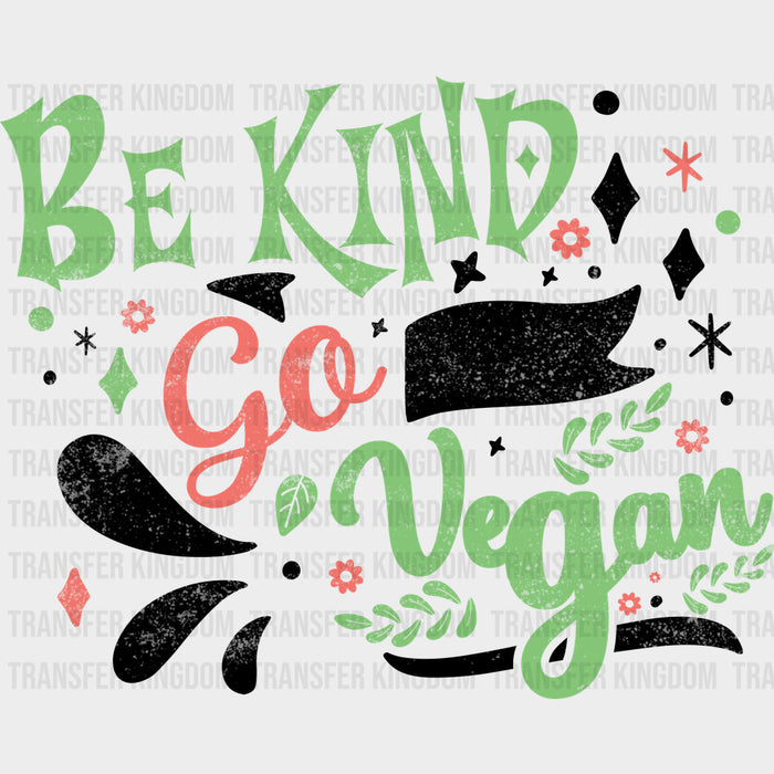 Be Kind Go Vegan - Vegan DTF Transfers