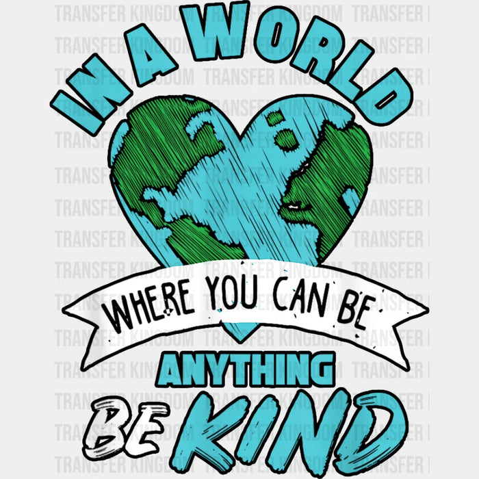 Be Kind Heart World Blue Design - Be Kind DTF Transfer