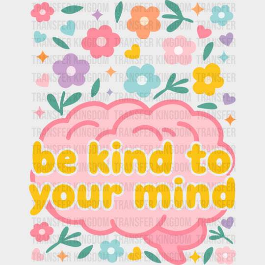 Be Kind To Your Mind - Mental Health DTF Transfers transfer-kingdom
