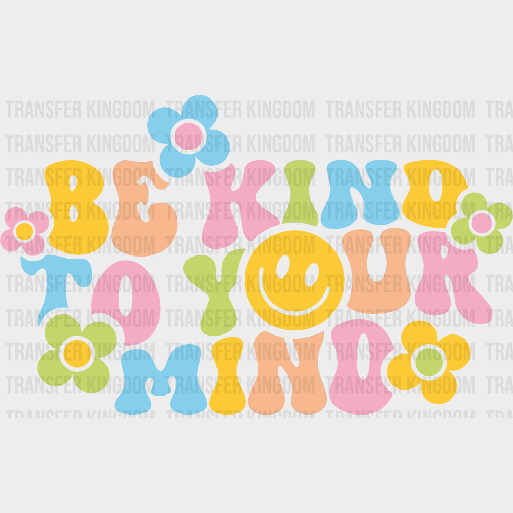 Be Kind To Your Mind - Mental Health DTF Transfers transfer-kingdom