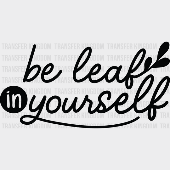 Be Leaf In Yourself - Plants Dtf Heat Transfer Unisex S & M (10’’) / Dark Color Design See Imaging