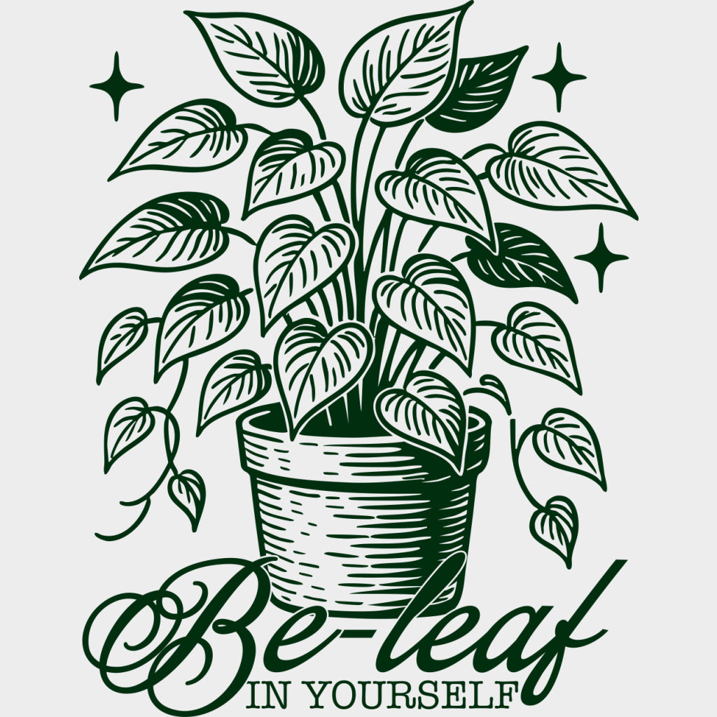 Be-leaf In Yourself - Plants DTF Transfers Adult Unisex - S & M (10’’) / Green Color Design (See Imaging)