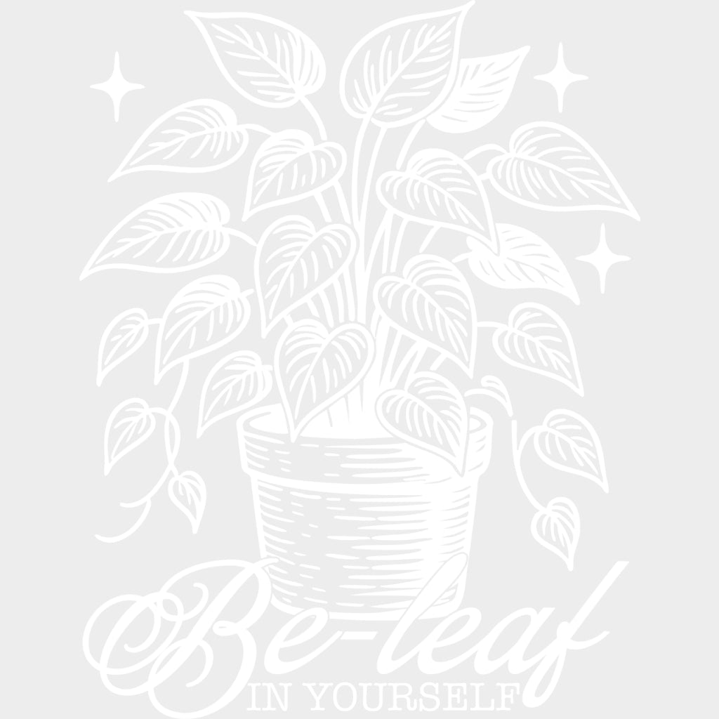Be-leaf In Yourself - Plants DTF Transfers Adult Unisex - S & M (10’’) / Light Color Design (See Imaging)