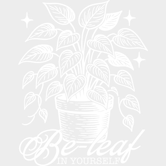 Be-leaf In Yourself - Plants DTF Transfers Adult Unisex - S & M (10’’) / Light Color Design (See Imaging)