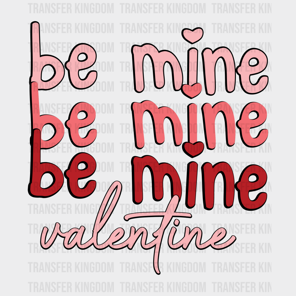 Be Mine Valentine - Dtf Heat Transfer