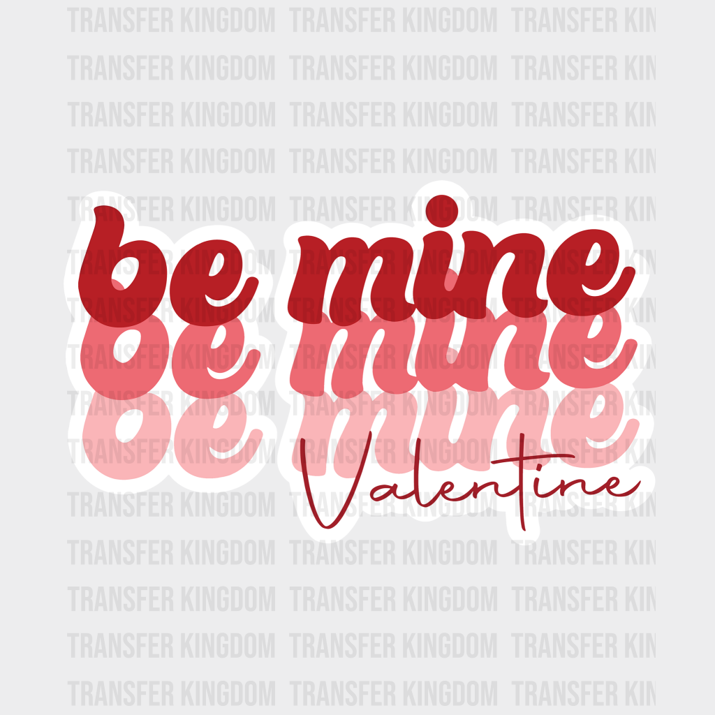 Be Mine Valentine Valentines Day Design - Dtf Heat Transfer