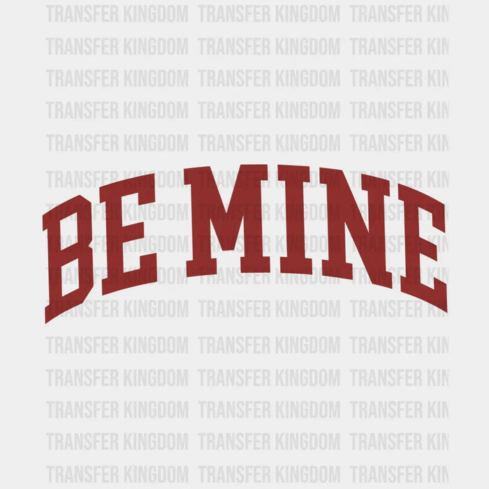 Be Mine Valentine's Day Design - DTF heat transfer