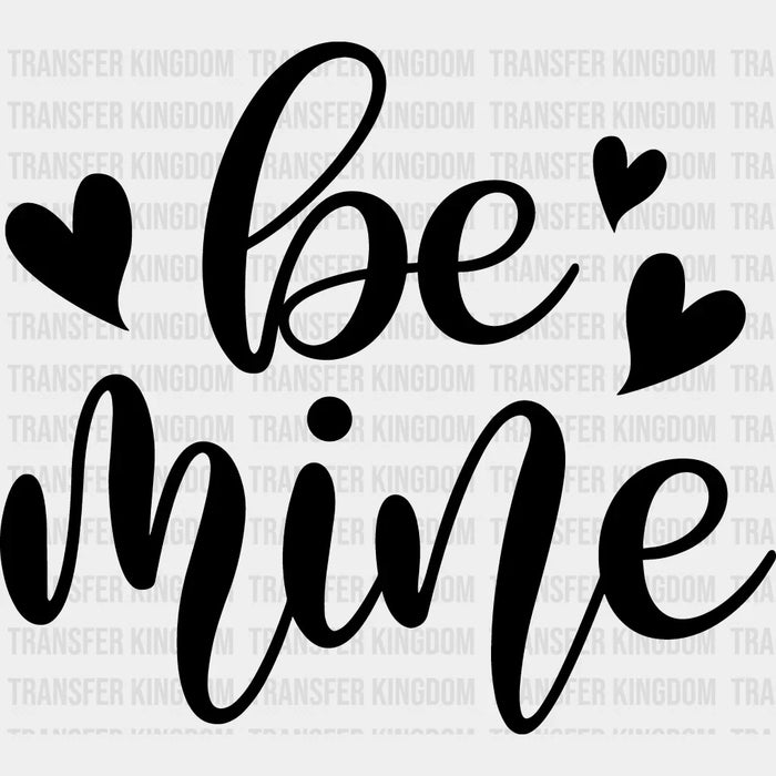 Be Mine Valentine's Day Cursive Design - Valentine's Day DTF heat transfer