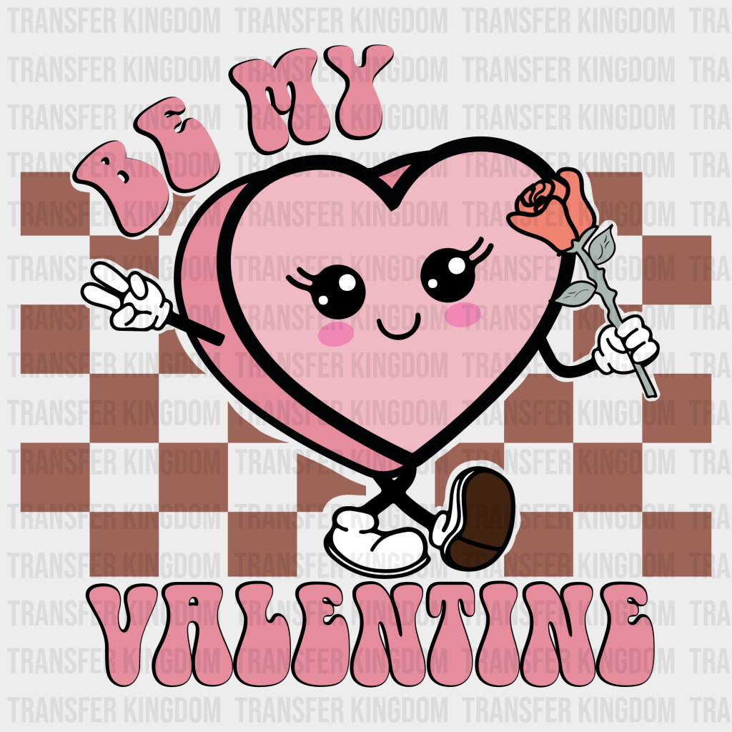 BE MY VALENTINE GIRL - DTF heat transfer - transfer-kingdom