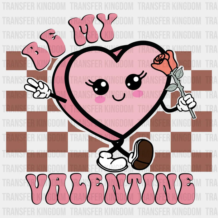 BE MY VALENTINE GIRL - DTF heat transfer