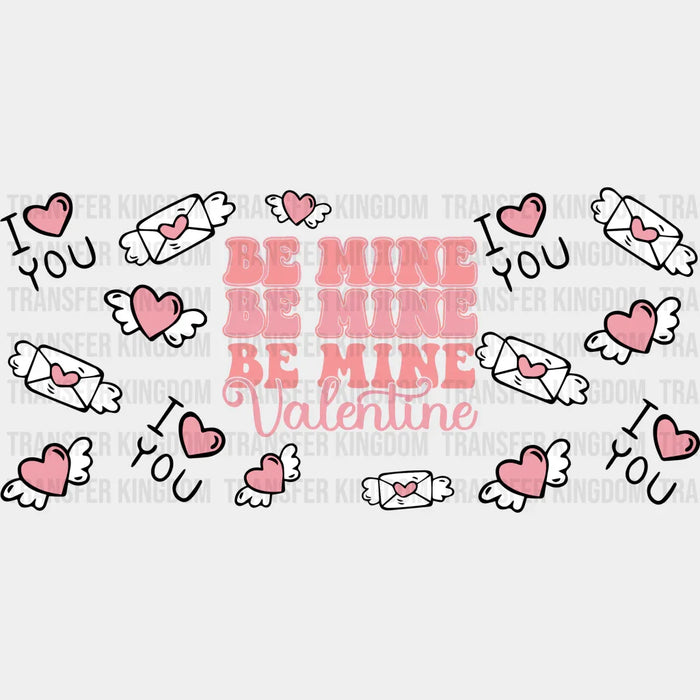 Be My Valentine - Valentine's Day Cup Wrap UV Sticker Permanent UV DTF Decal