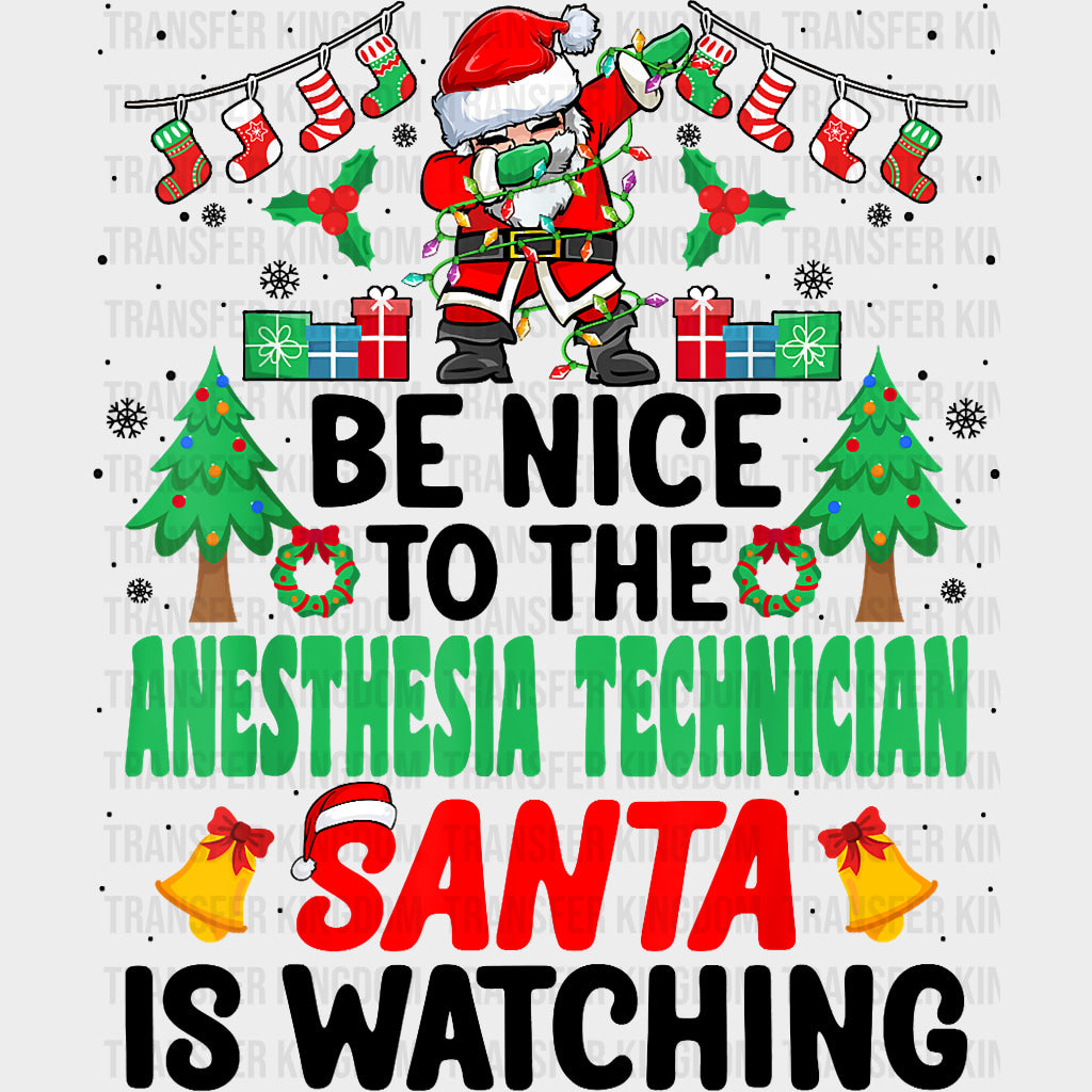 Be Nice To The Anesthesia Technician - CRNA Nurse DTF Transfers Adult Unisex - S & M (10’’) / Dark Color Design (See