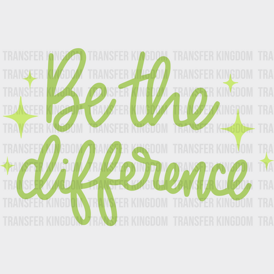 Be The Difference Green Cursive Design - Quotes Dtf Transfer