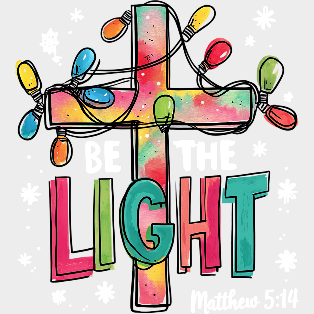 Be The Light Matthew 5:14 - Christmas DTF Transfer Adult Unisex - S & M (10’’) / Light Color Design (See Imaging)
