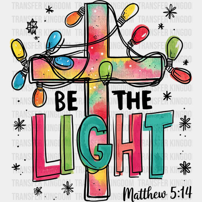 Be The Light Matthew 5:14 - Christmas DTF Transfer