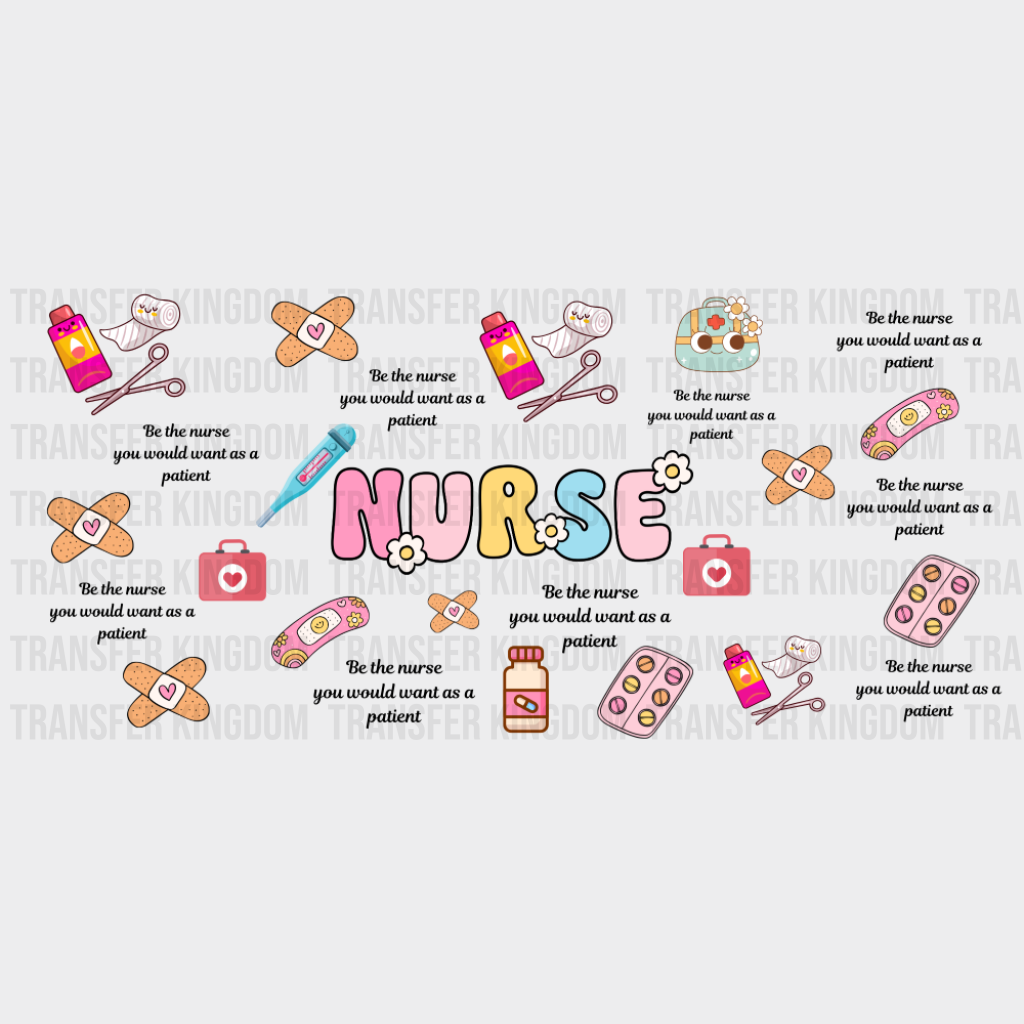 Be The Nurse You Would Want - Nurse Cup Wrap UV Sticker Permanent UV DTF Decal UVDTF