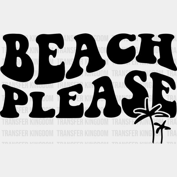 Beach Please Palms Summer DTF Transfer