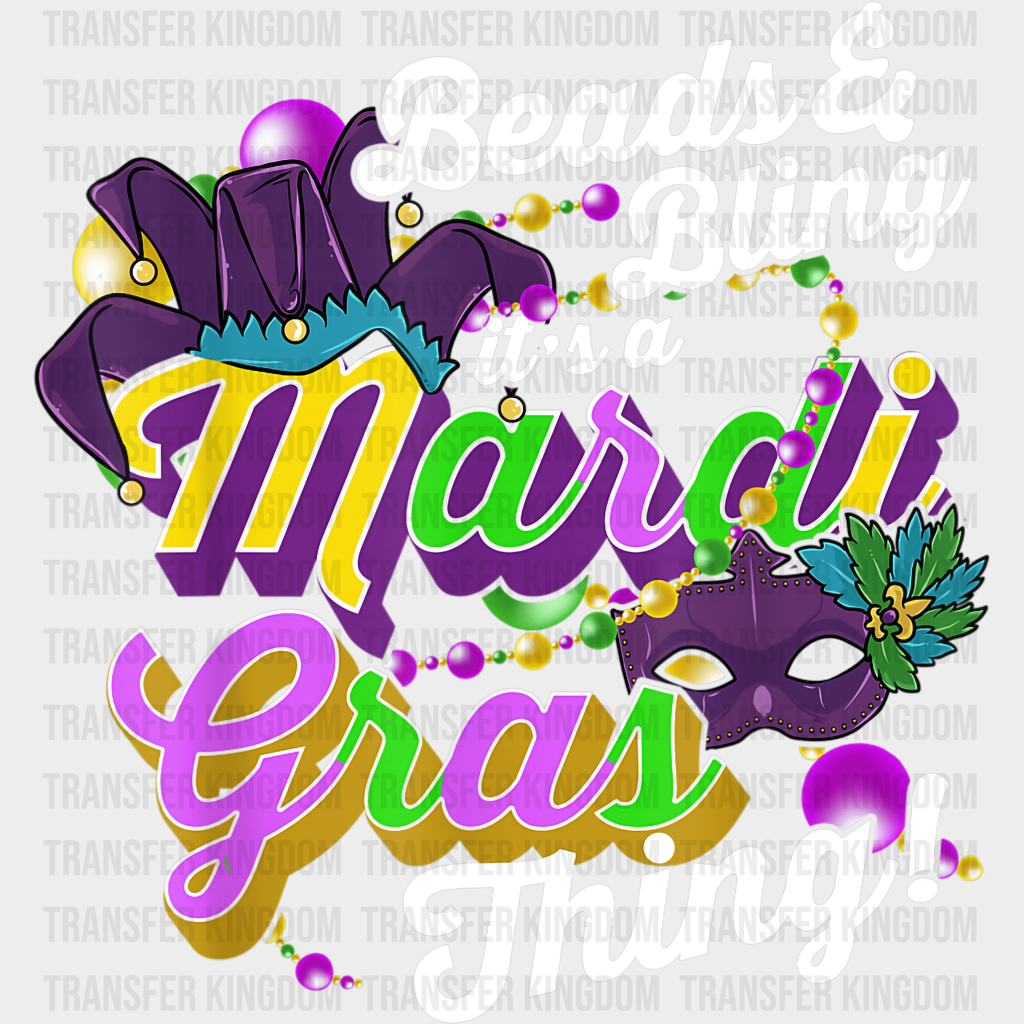 Beads & Bling Its A Mardi Gras Thing! Design- Dtf Heat Transfer