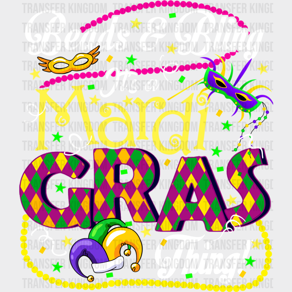 Beads & Bling Its A Mardi Gras Thing! Design- Dtf Heat Transfer