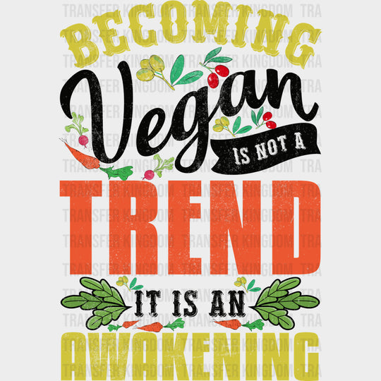 Becoming Vegan Is Not A Trend It Is An Awakening - Vegan DTF Transfers - Adult Unisex - S & M (10’’) / Dark Color