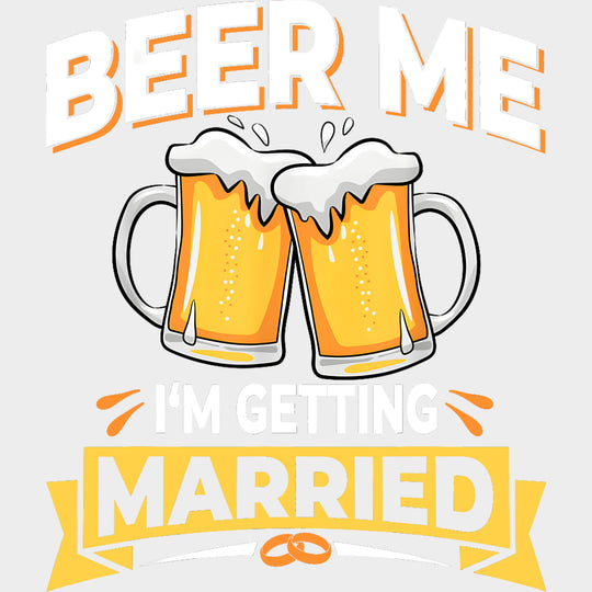 Beer Me I'm Getting Married - Bachelor DTF Transfer transfer-kingdom Light Color Design (See Imaging)
