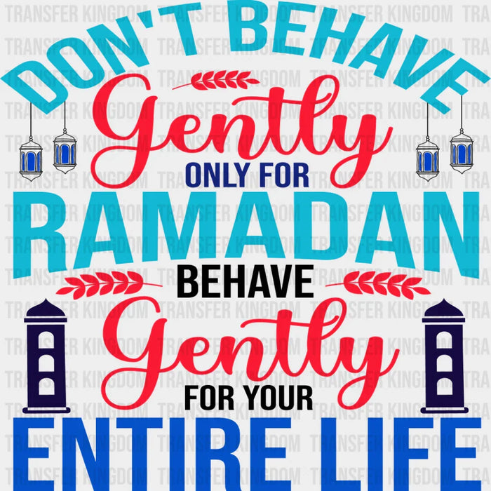Behave Gently For Your Entire Life - Muslim DTF Transfer