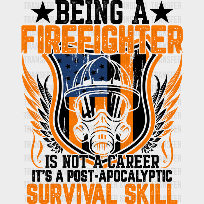 Being A Firefighter Is A Post Apocalyptic Survival Skill - Fire Department DTF Transfers