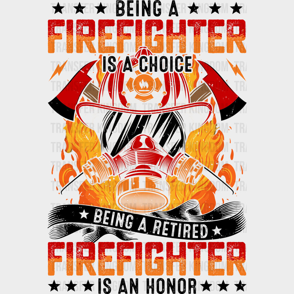 Being A Retired Firefighter Is An Honor - Fire Department DTF Transfers Adult Unisex - S & M (10’’) / Dark Color Design