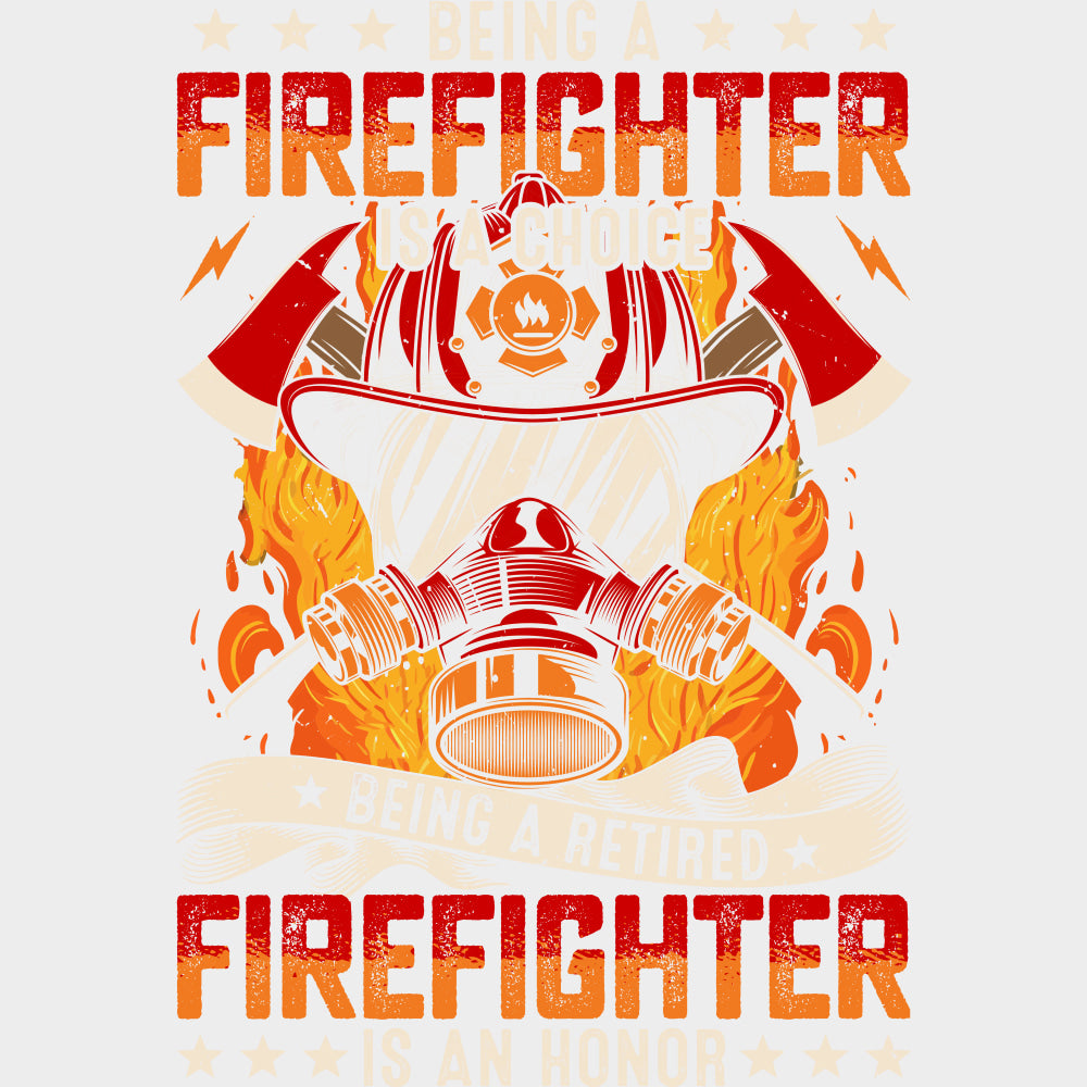 Being A Retired Firefighter Is An Honor - Fire Department DTF Transfers Adult Unisex - S & M (10’’) / Light Color