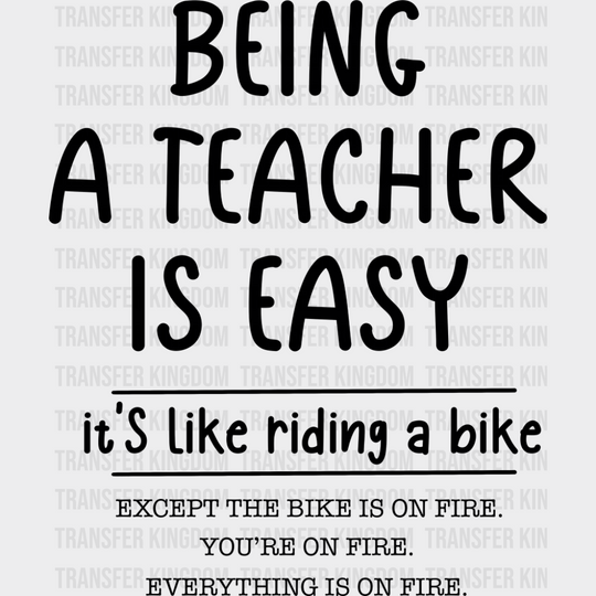 Being A Teacher Is Easy It’s Like Riding A Bike - Teachers DTF Transfer Adult Unisex - S & M (10’’) / Dark Color Design