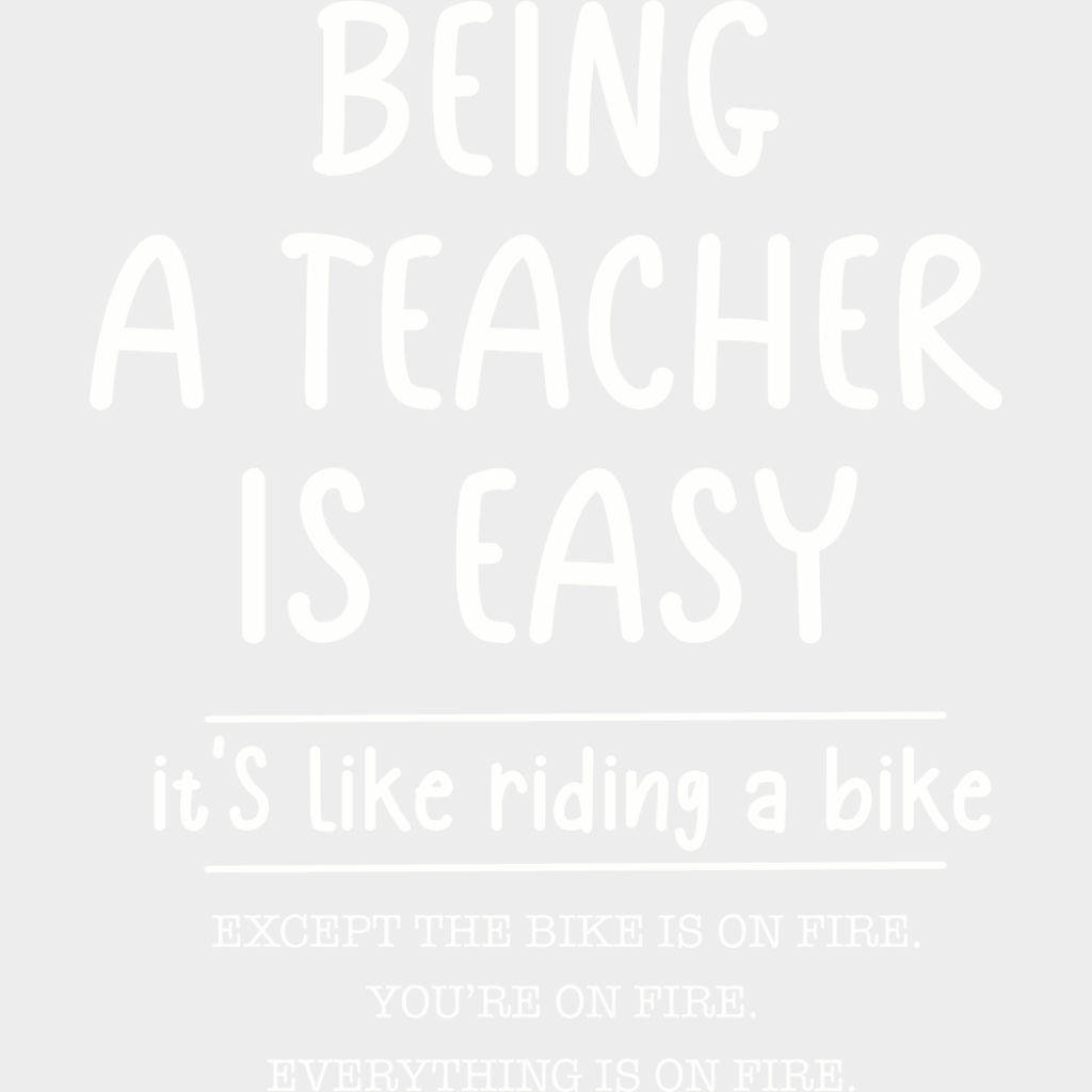 Being A Teacher Is Easy It’s Like Riding A Bike - Teachers DTF Transfer Adult Unisex - S & M (10’’) / Light Color