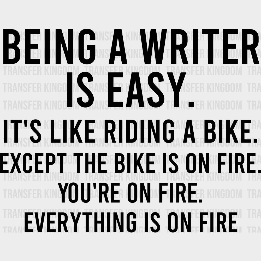 Being A Writer Is Easy - Writing DTF Transfers transfer-kingdom Dark Color Design (See Imaging)