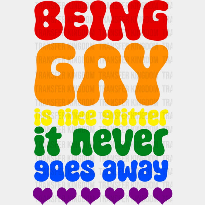 Being Gay Is Like Glitter - Gay Theme DTF Transfer