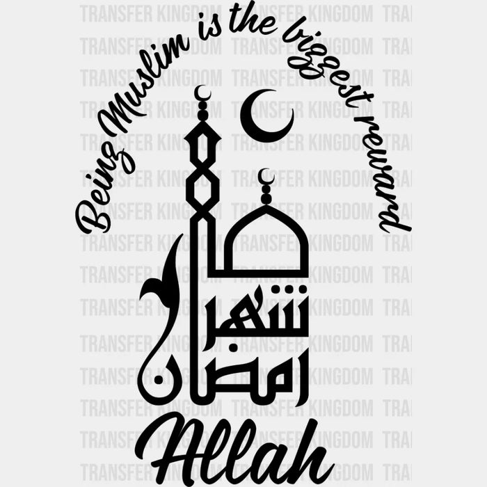 Being Muslim Is The Biggest Reward - Muslim DTF Transfer