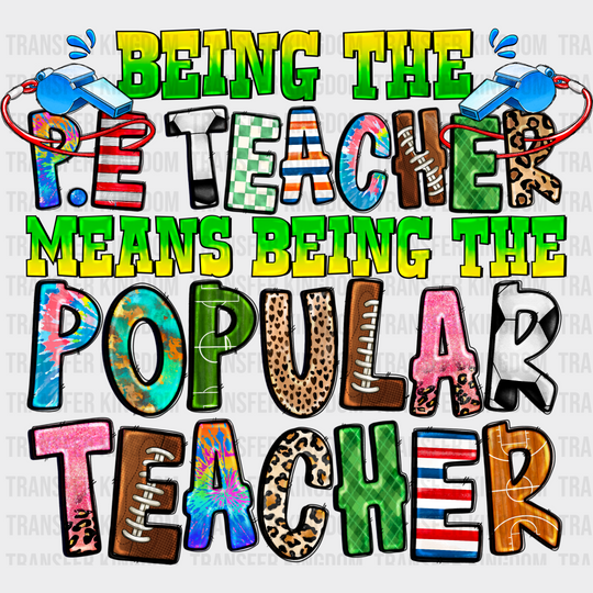 Being The P.e Teacher Means Popular - Dtf Heat Transfer Unisex S & M (10’’) / Dark Color Design