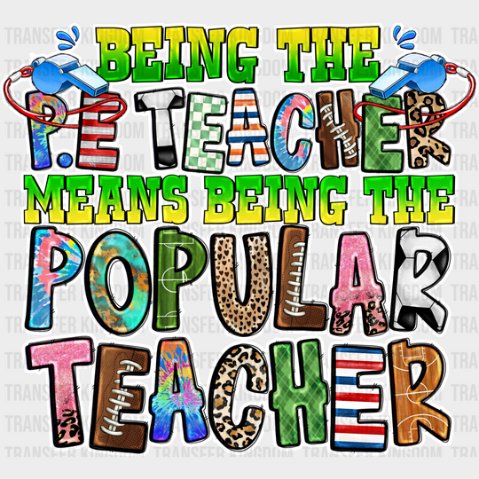 Being The P.e Teacher Means Popular - Dtf Heat Transfer Unisex S & M (10’’) / Light Color