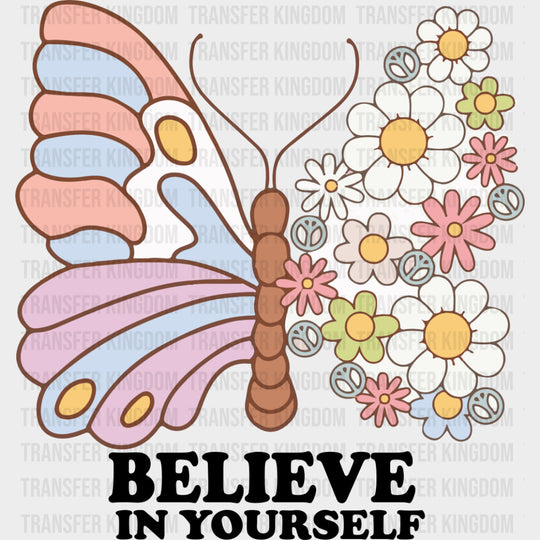 Believe In Yourself, Butterfly - Mental Health DTF Transfers transfer-kingdom Dark Color Design (See Imaging)